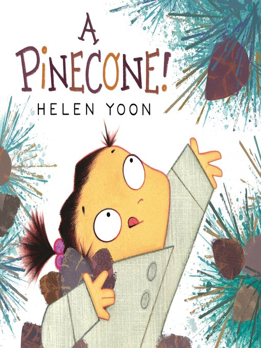 Title details for A Pinecone! by Helen Yoon - Available